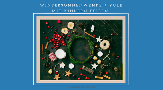 12 WUNDERBARE IDEEN WINTERSONNENWENDE ODER YULE MIT KINDERN ZU FEIERN